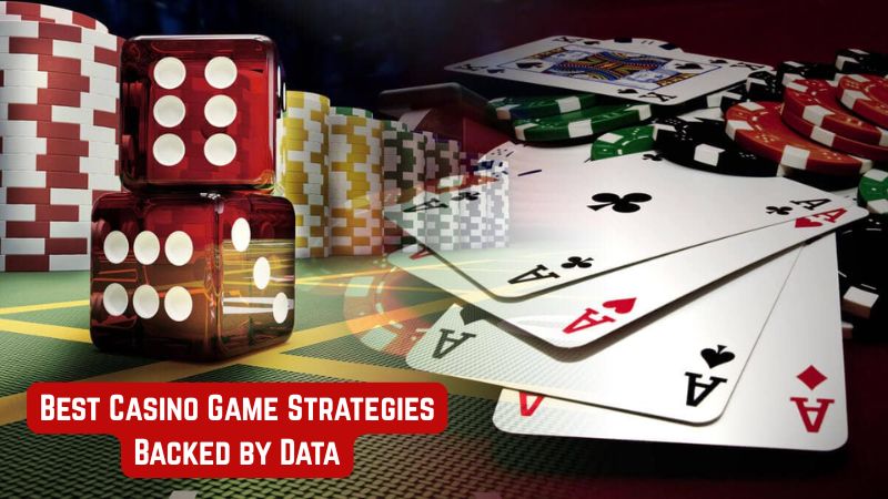 Best Casino Game Strategies Backed by Data