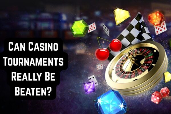 Can Casino Tournaments Really Be Beaten?
