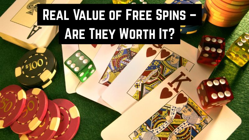 Real Value of Free Spins – Are They Worth It?