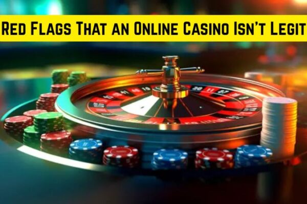 Red Flags That an Online Casino Isn’t Legit