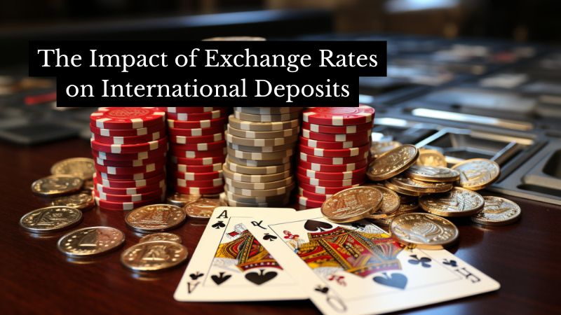 The Impact of Exchange Rates on International Deposits